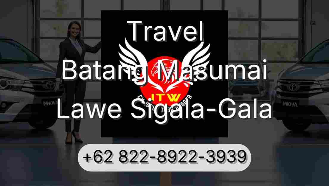 Travel Batang Masumai Lawe Sigala-Gala