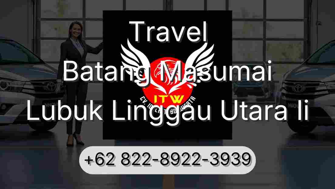 Travel Batang Masumai Lubuk Linggau Utara Ii