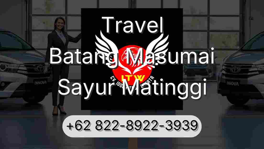 Travel Batang Masumai Sayur Matinggi