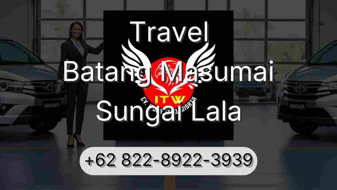 Travel Batang Masumai Sungai Lala