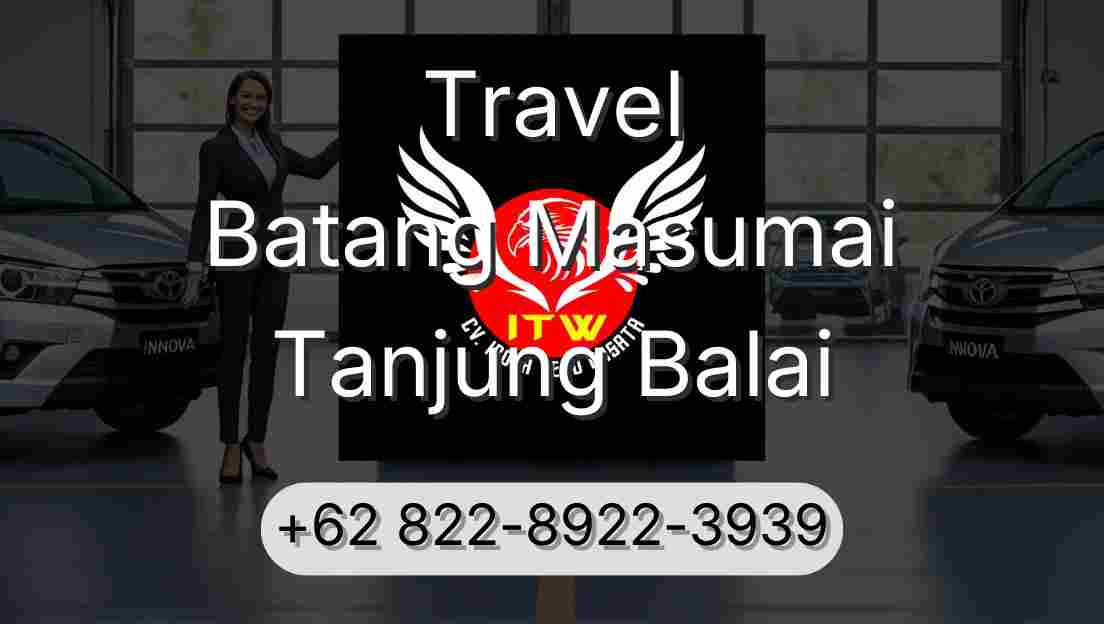 Travel Batang Masumai Tanjung Balai
