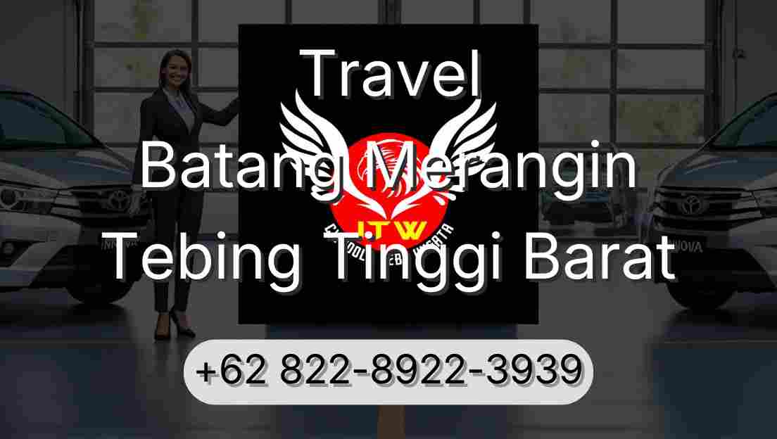 Travel Batang Merangin Tebing Tinggi Barat