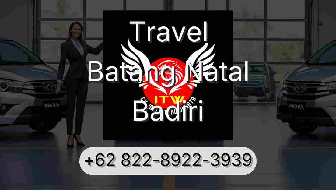 Travel Batang Natal Badiri