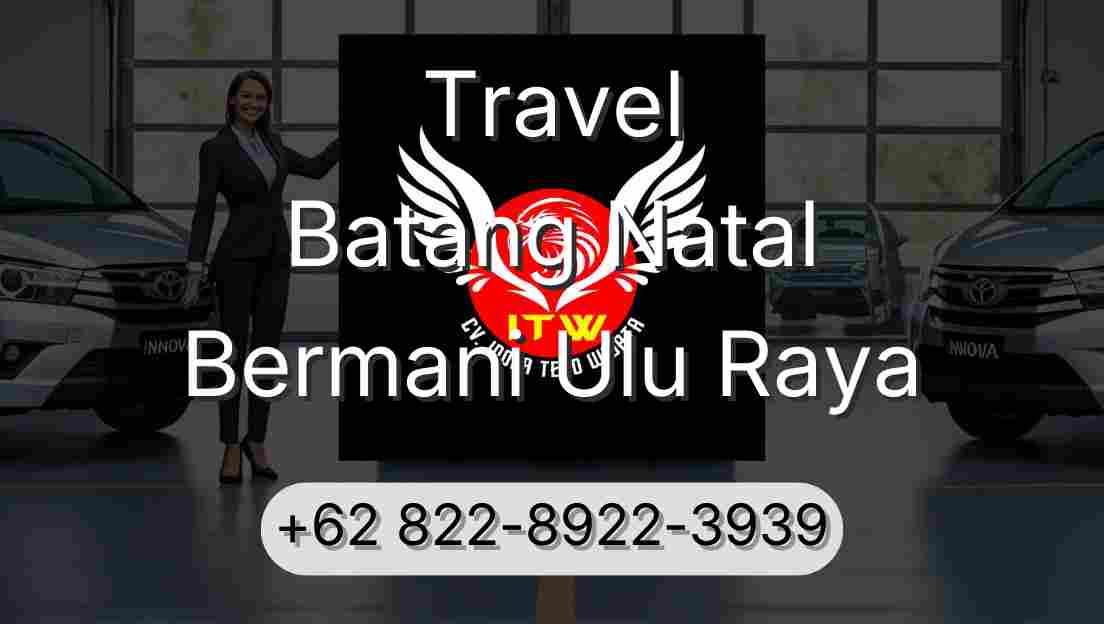 Travel Batang Natal Bermani Ulu Raya