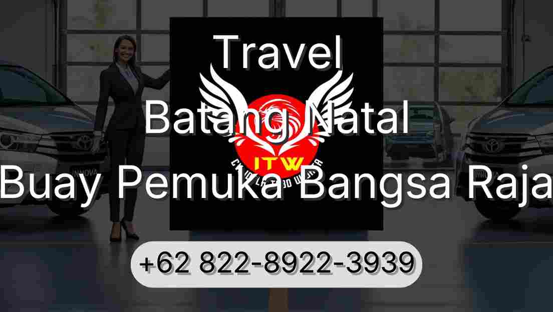 Travel Batang Natal Buay Pemuka Bangsa Raja