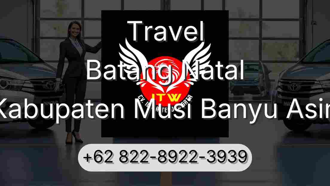 Travel Batang Natal Kabupaten Musi Banyu Asin