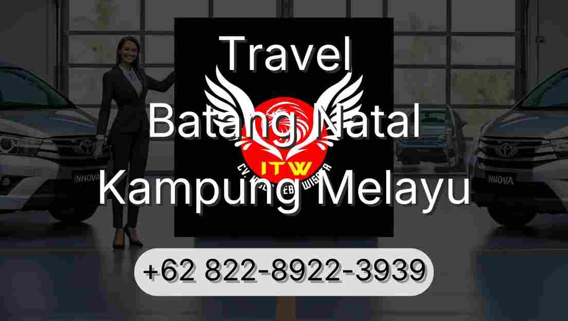 Travel Batang Natal Kampung Melayu