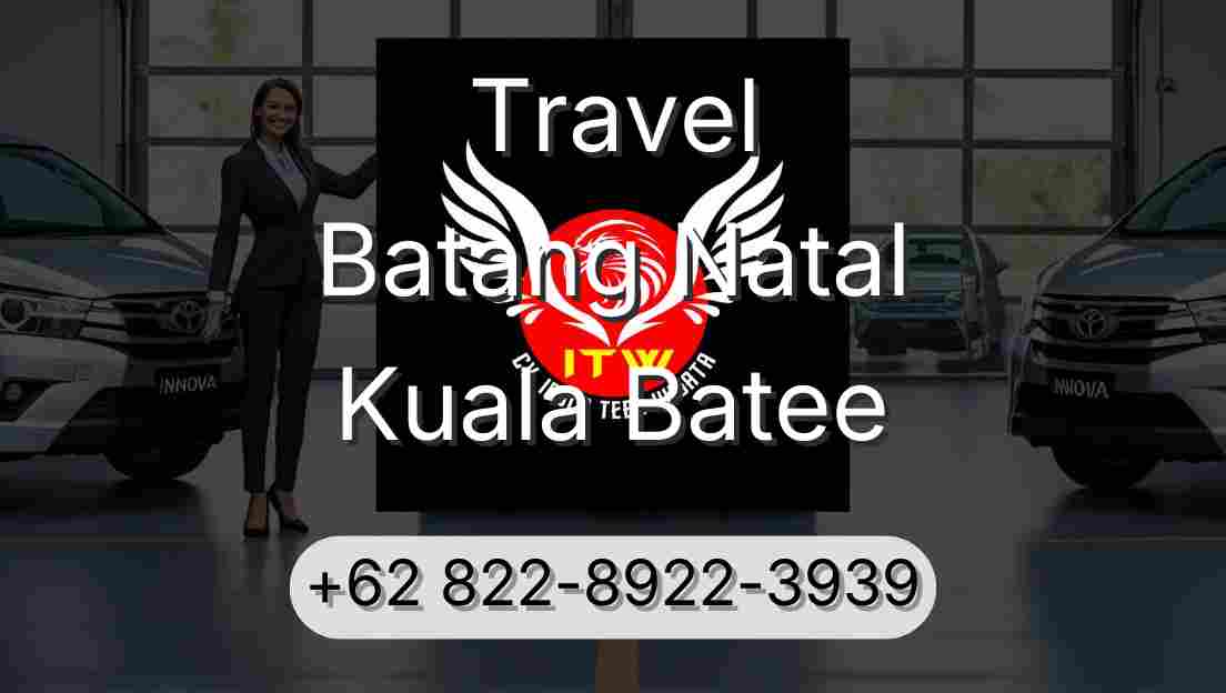 Travel Batang Natal Kuala Batee