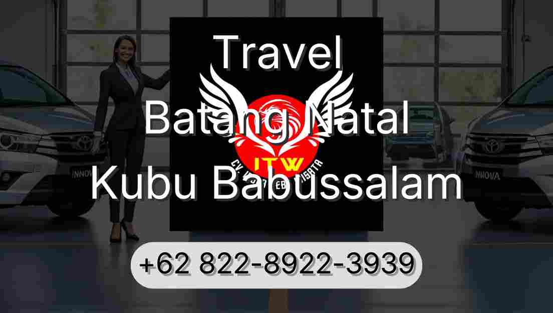 Travel Batang Natal Kubu Babussalam