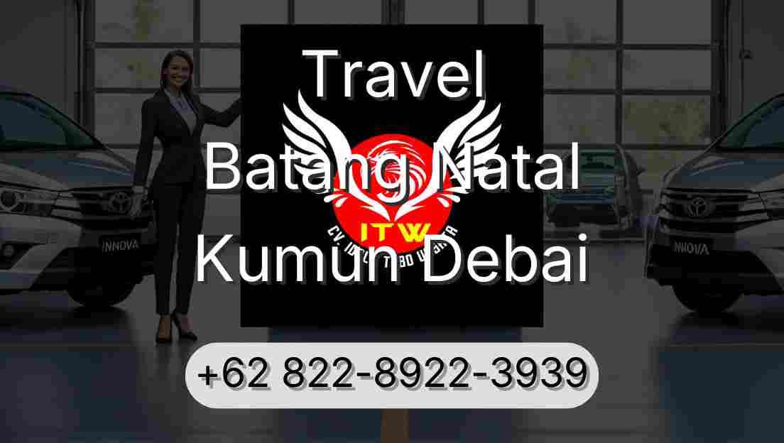 Travel Batang Natal Kumun Debai