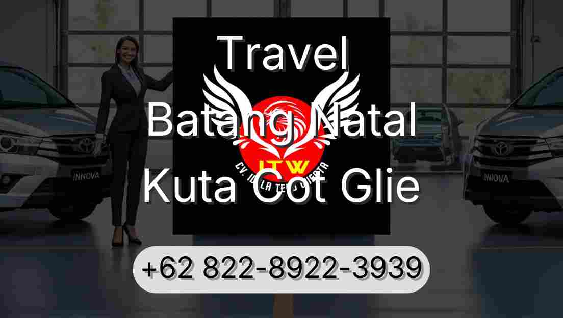 Travel Batang Natal Kuta Cot Glie