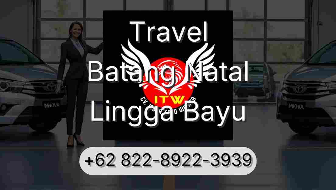 Travel Batang Natal Lingga Bayu