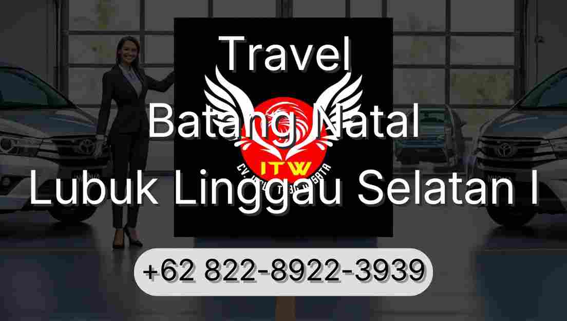 Travel Batang Natal Lubuk Linggau Selatan I