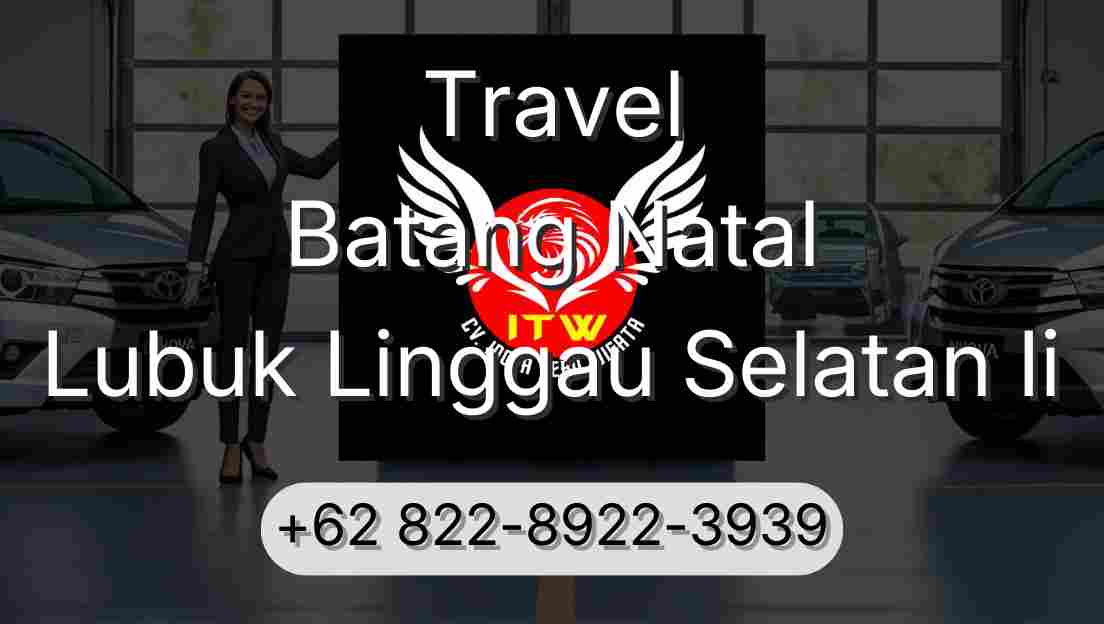 Travel Batang Natal Lubuk Linggau Selatan Ii
