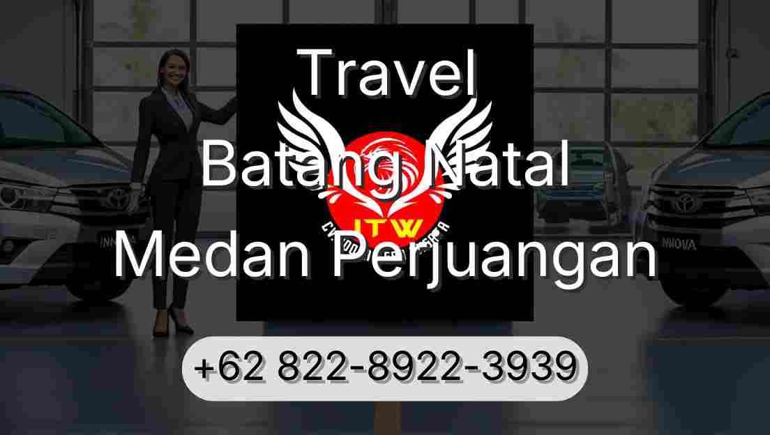 Travel Batang Natal Medan Perjuangan