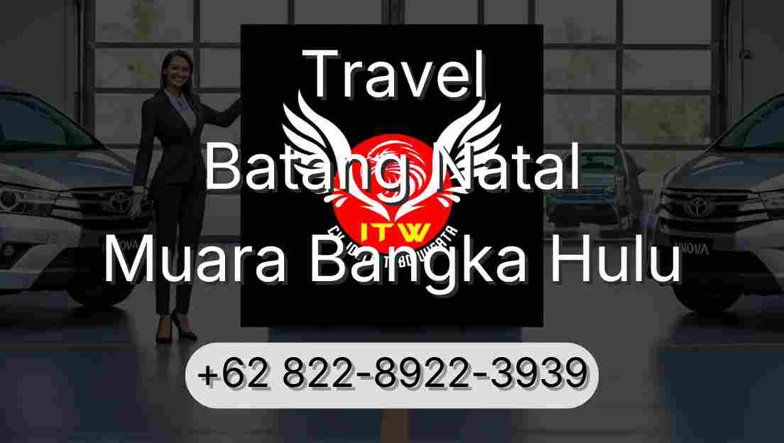 Travel Batang Natal Muara Bangka Hulu