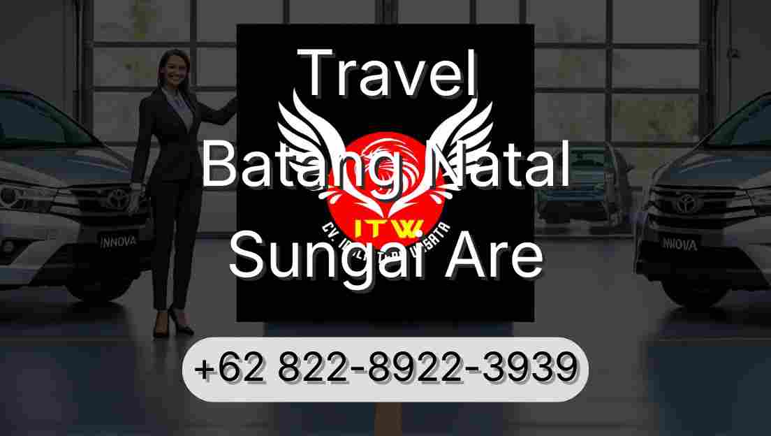 Travel Batang Natal Sungai Are