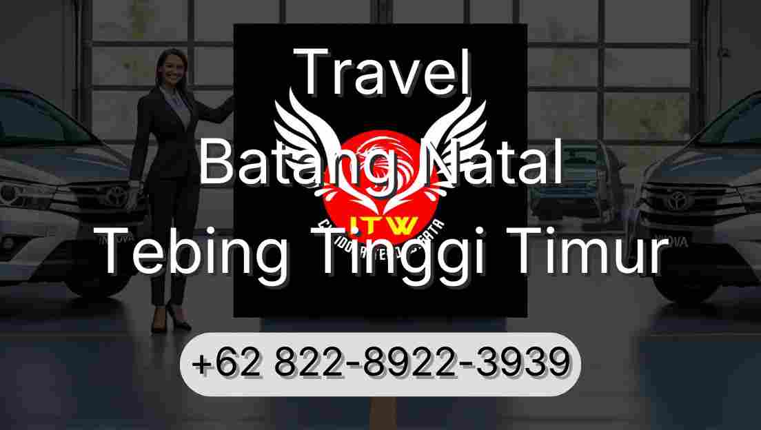 Travel Batang Natal Tebing Tinggi Timur