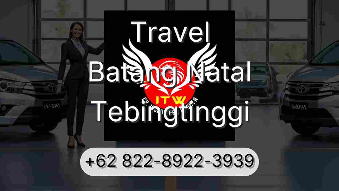 Travel Batang Natal Tebingtinggi