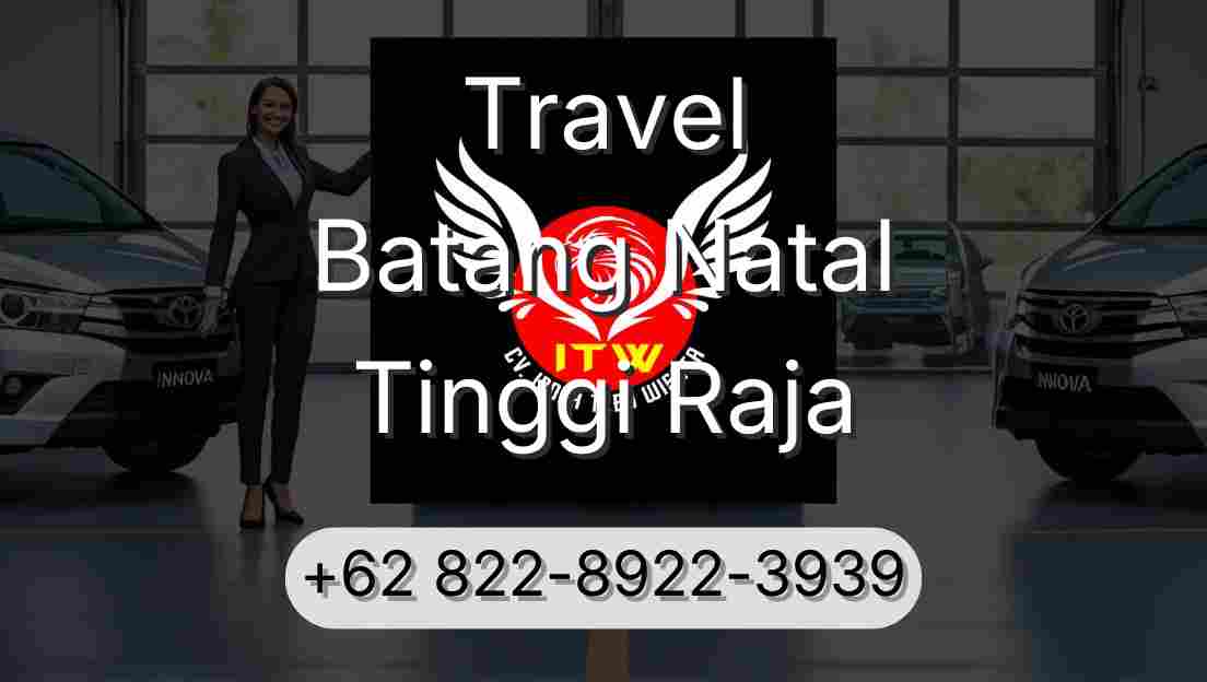 Travel Batang Natal Tinggi Raja