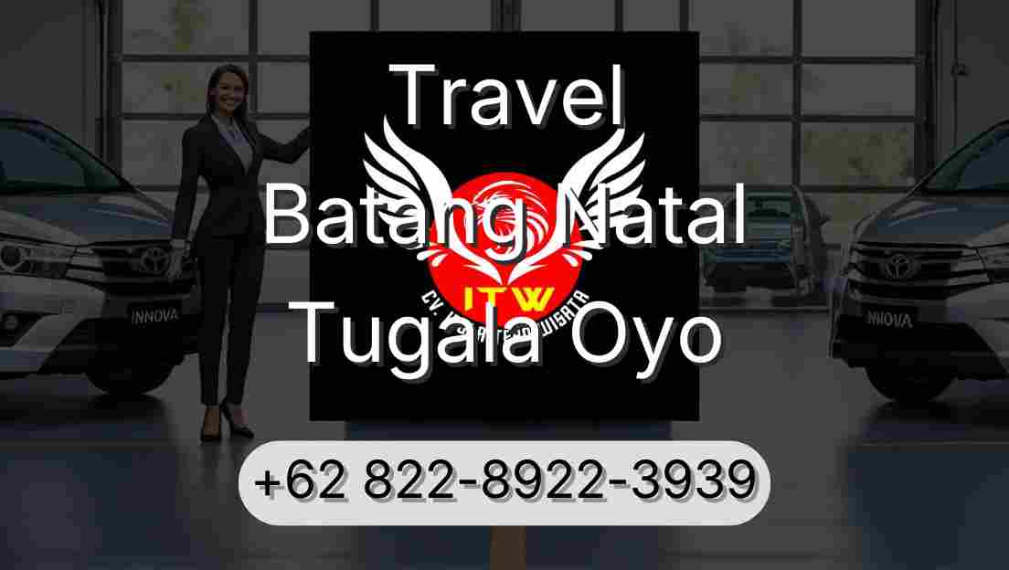 Travel Batang Natal Tugala Oyo