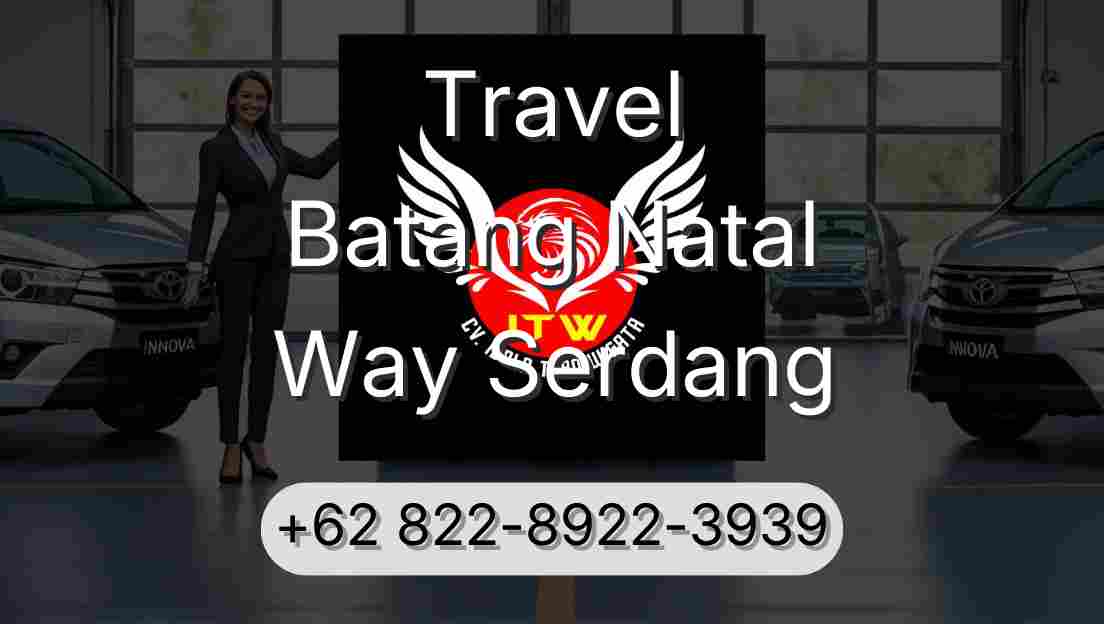 Travel Batang Natal Way Serdang