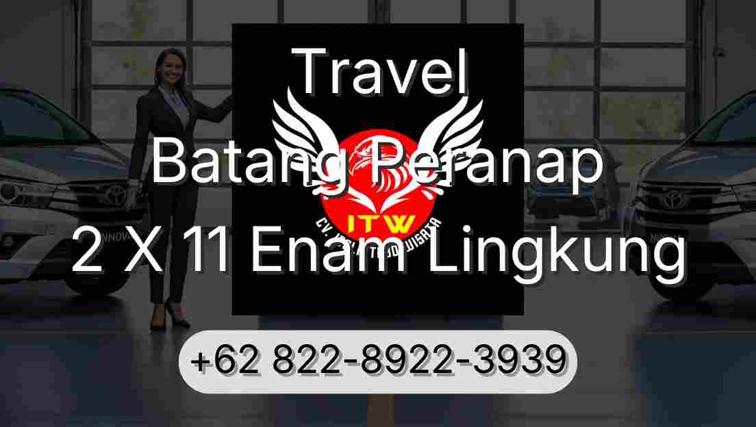 Travel Batang Peranap 2 X 11 Enam Lingkung