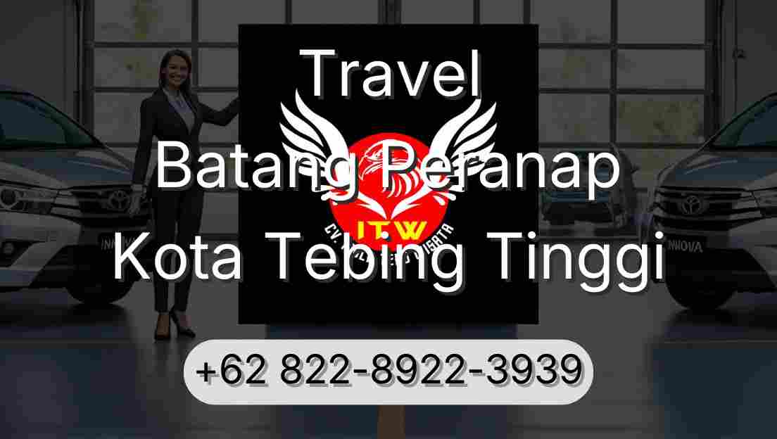 Travel Batang Peranap Kota Tebing Tinggi