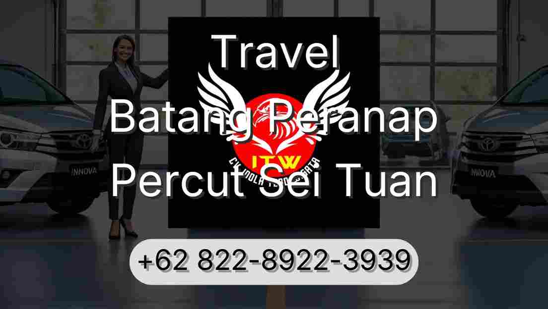 Travel Batang Peranap Percut Sei Tuan