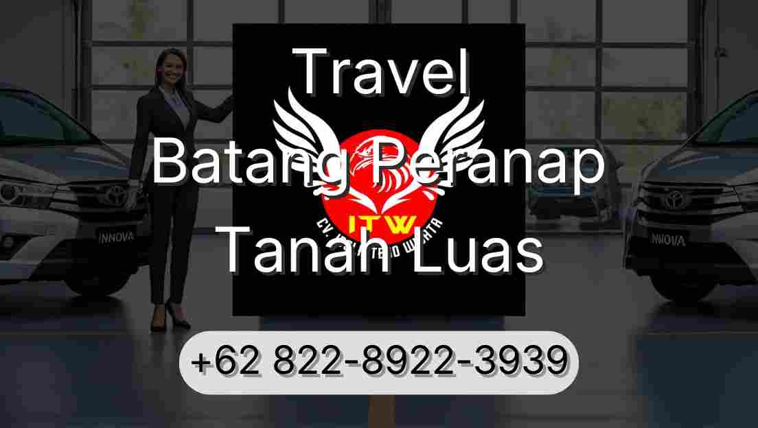 Travel Batang Peranap Tanah Luas