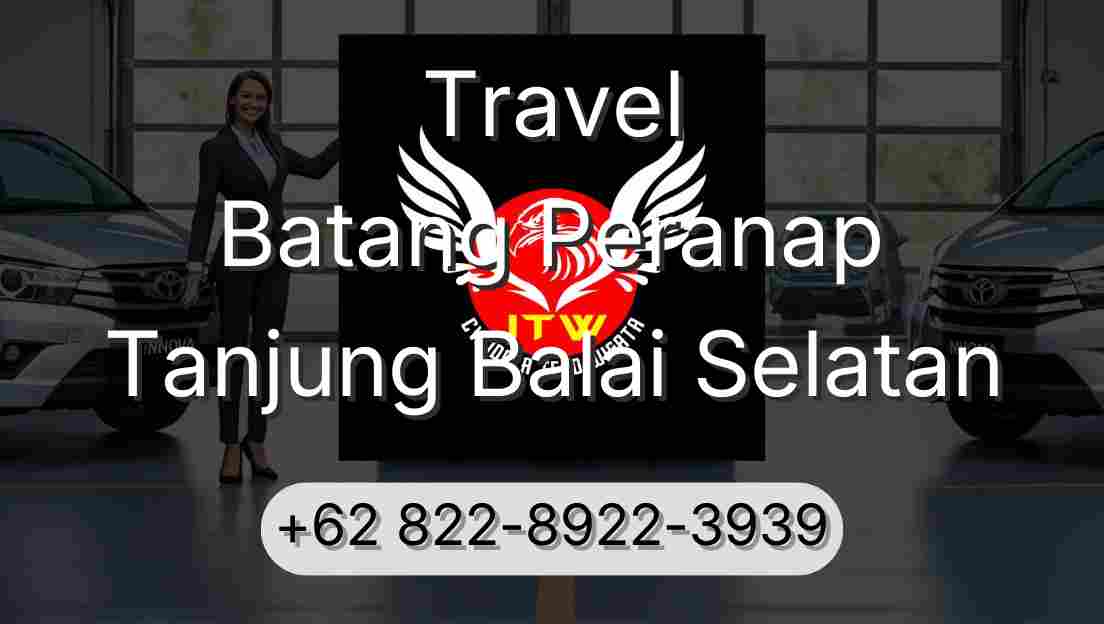 Travel Batang Peranap Tanjung Balai Selatan