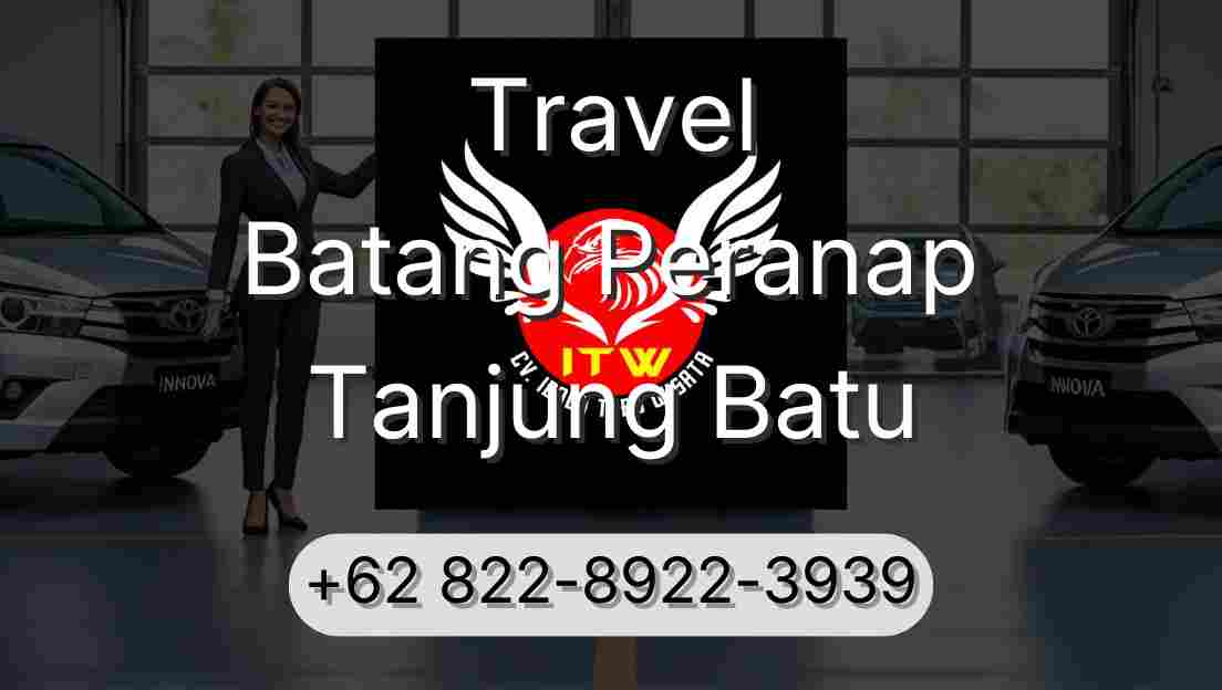 Travel Batang Peranap Tanjung Batu