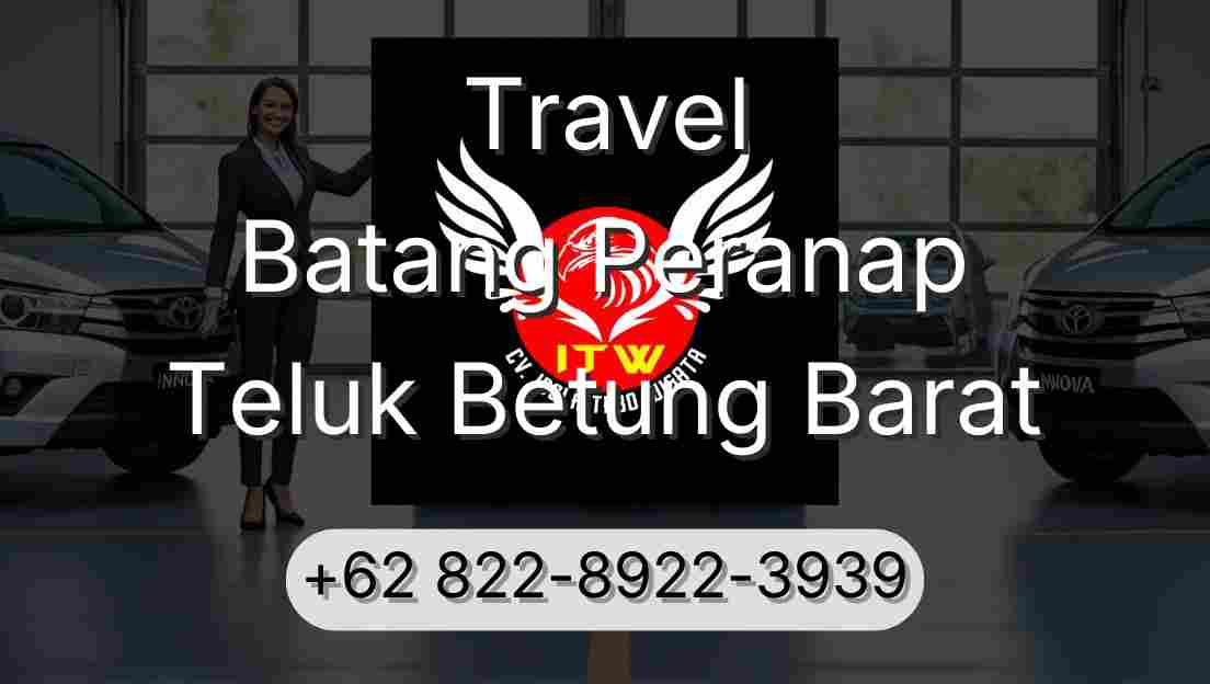 Travel Batang Peranap Teluk Betung Barat