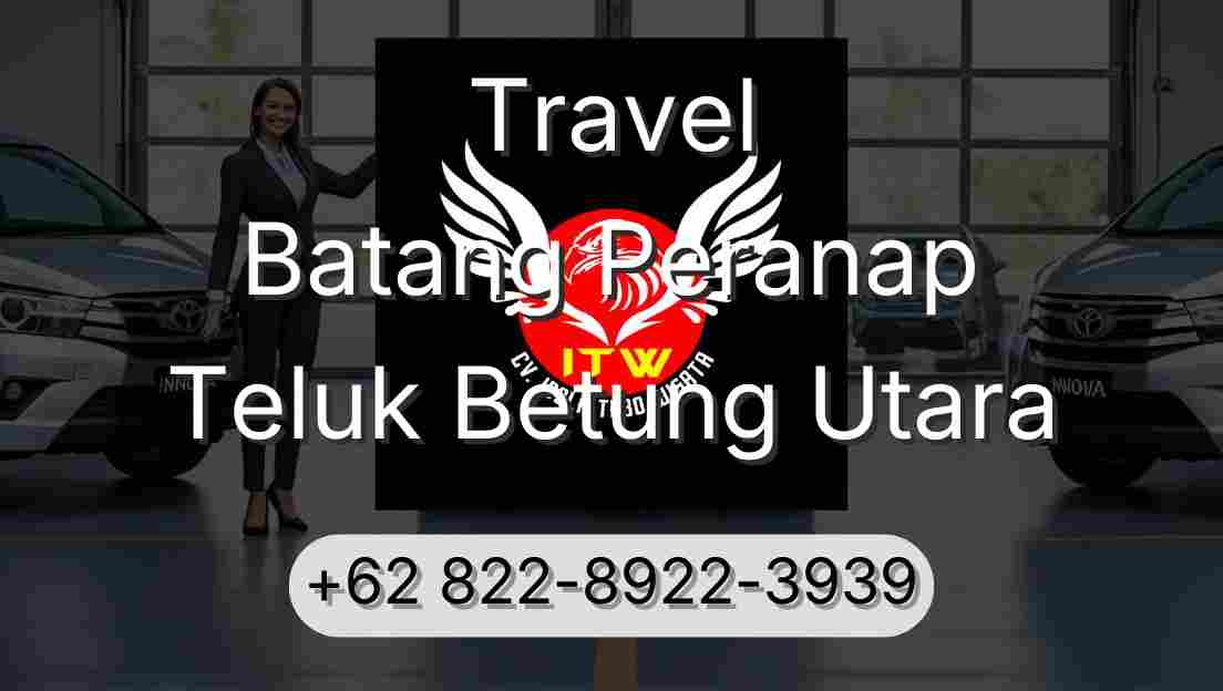 Travel Batang Peranap Teluk Betung Utara