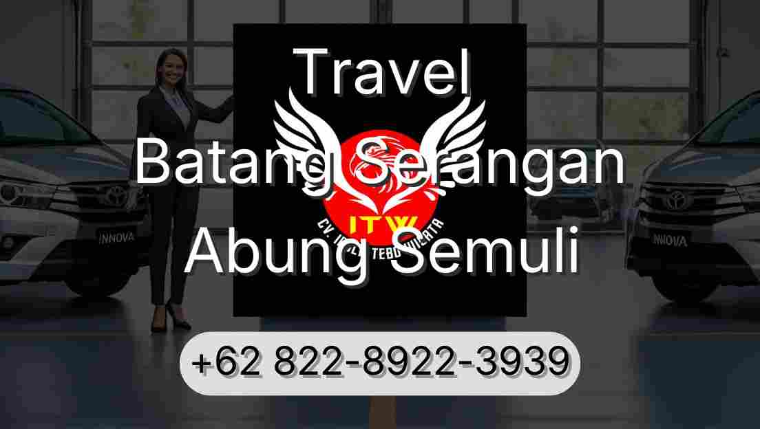 Travel Batang Serangan Abung Semuli