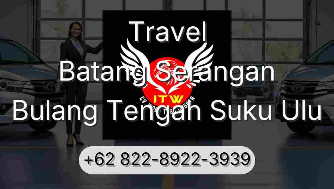 Travel Batang Serangan Bulang Tengah Suku Ulu
