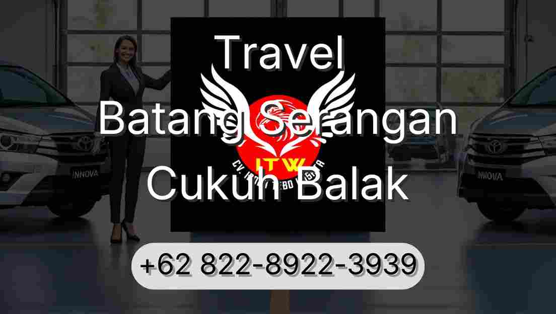 Travel Batang Serangan Cukuh Balak