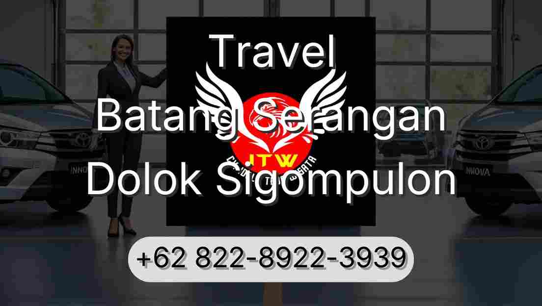 Travel Batang Serangan Dolok Sigompulon