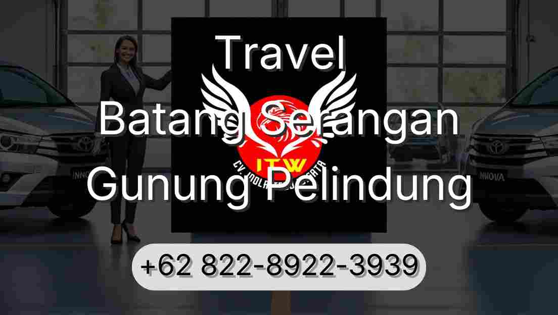 Travel Batang Serangan Gunung Pelindung