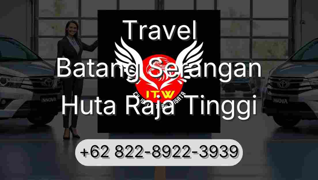 Travel Batang Serangan Huta Raja Tinggi