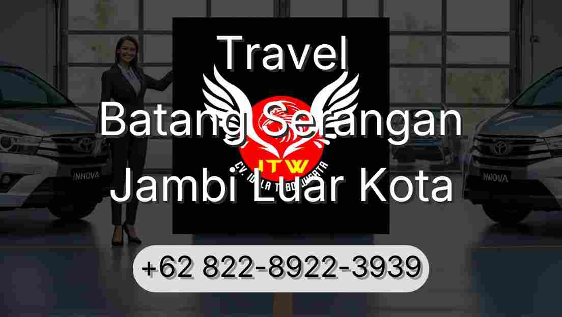 Travel Batang Serangan Jambi Luar Kota