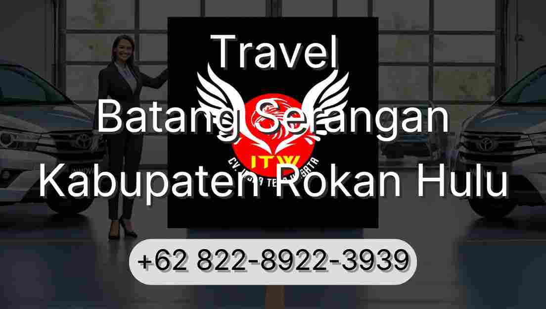 Travel Batang Serangan Kabupaten Rokan Hulu