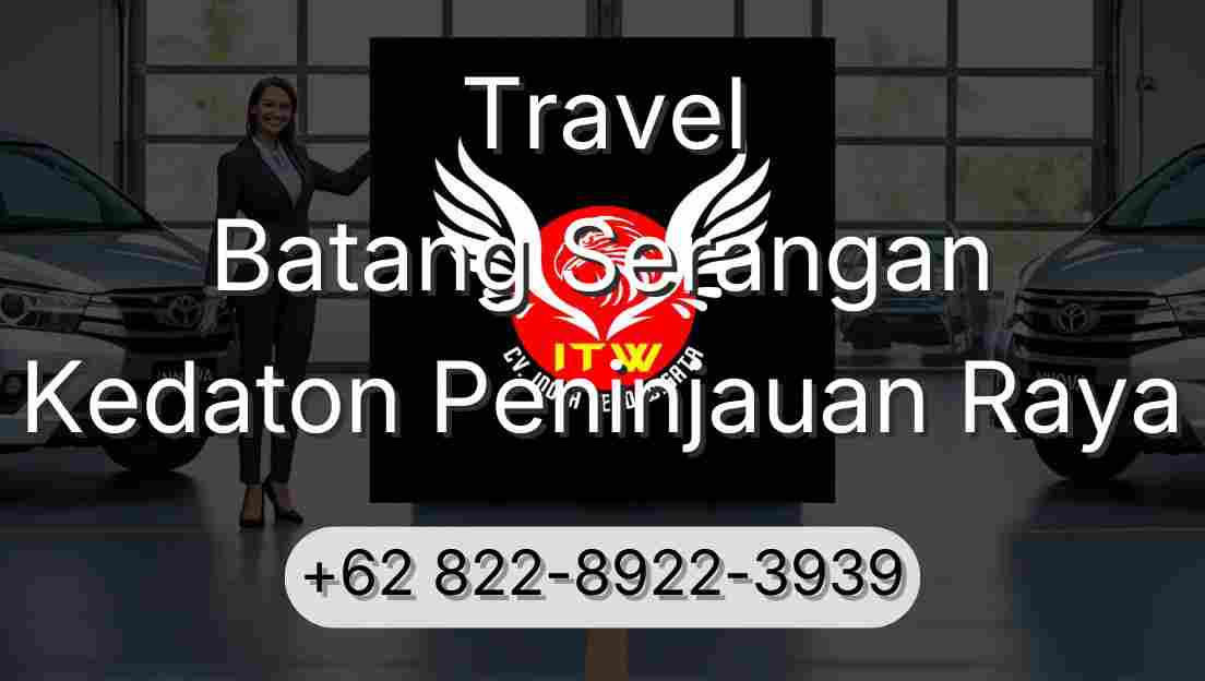 Travel Batang Serangan Kedaton Peninjauan Raya