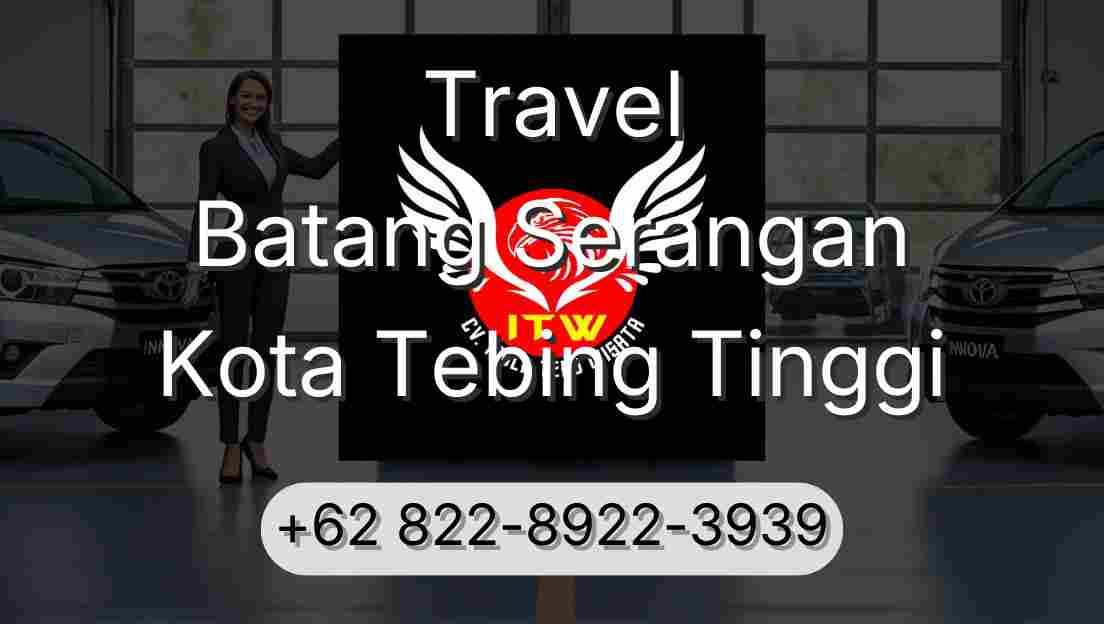 Travel Batang Serangan Kota Tebing Tinggi