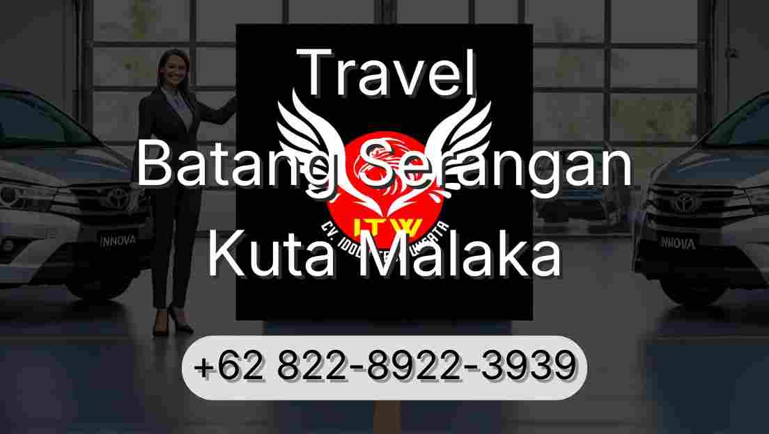 Travel Batang Serangan Kuta Malaka