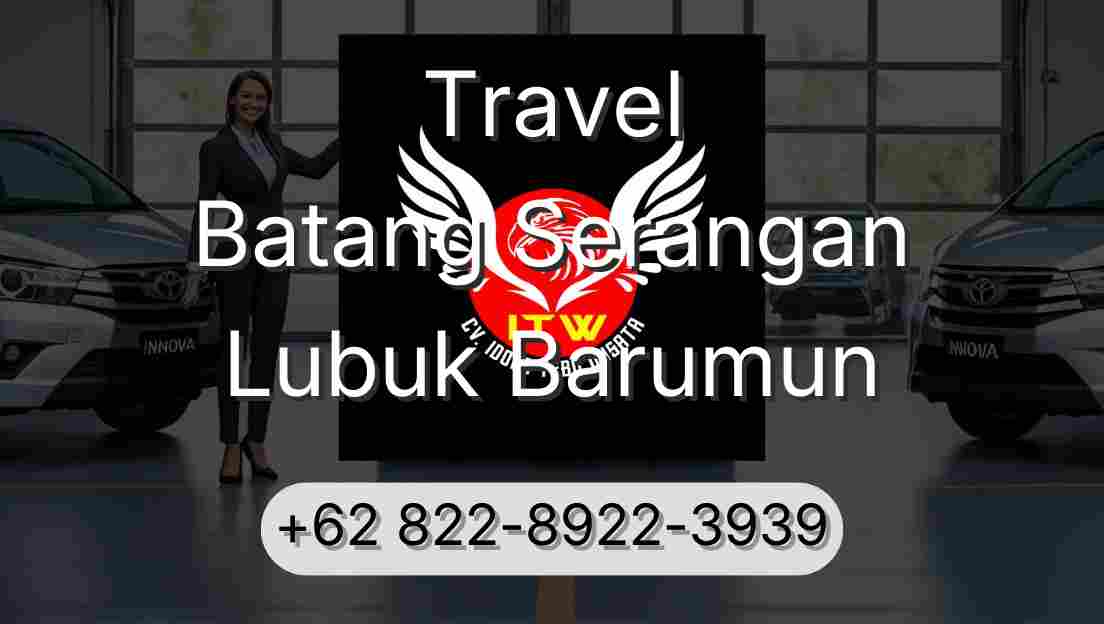 Travel Batang Serangan Lubuk Barumun