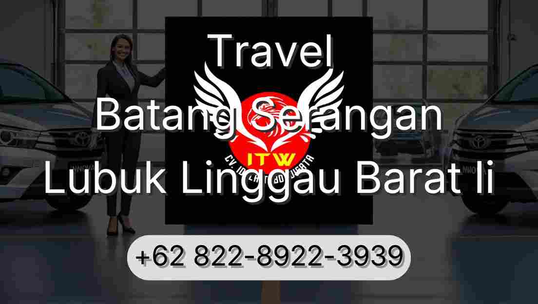 Travel Batang Serangan Lubuk Linggau Barat Ii