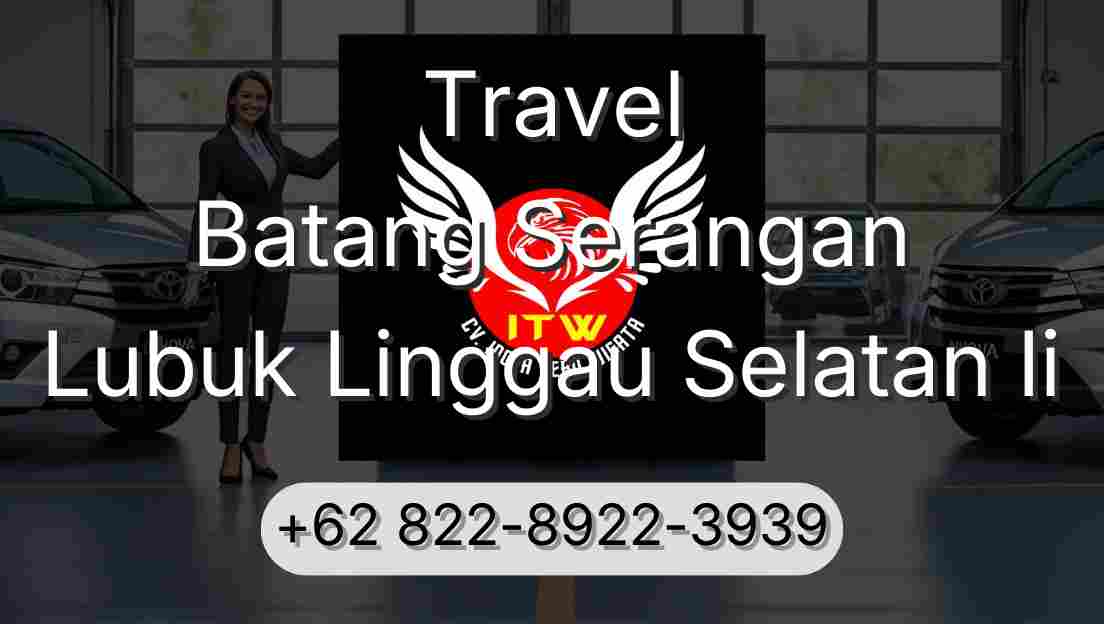Travel Batang Serangan Lubuk Linggau Selatan Ii