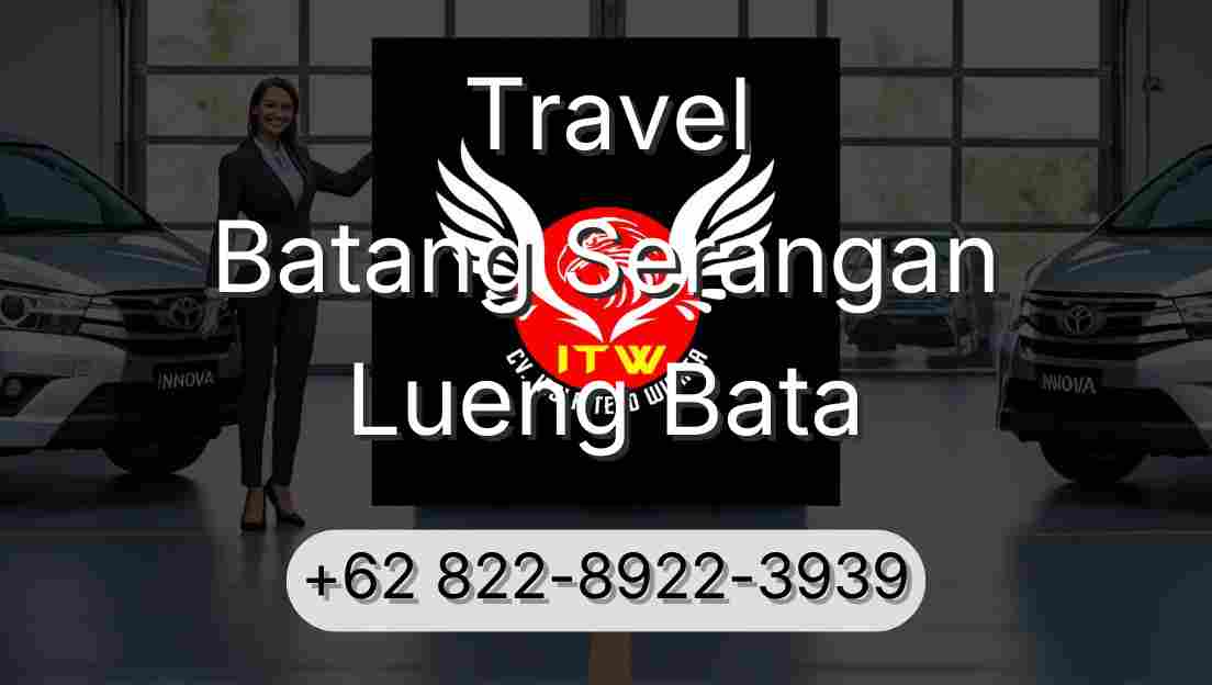 Travel Batang Serangan Lueng Bata