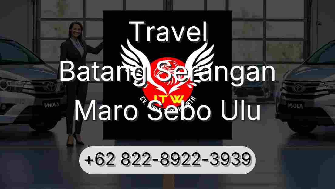 Travel Batang Serangan Maro Sebo Ulu